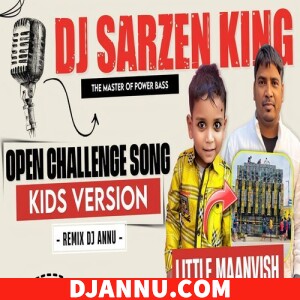 Open Challenge Kids Version Little Maanvish Ft. DJ Sarzen - DJ Annu